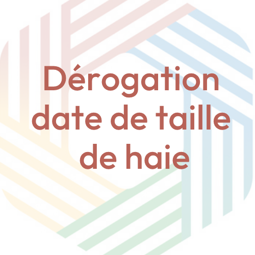 Dérogation dates de taille de haie